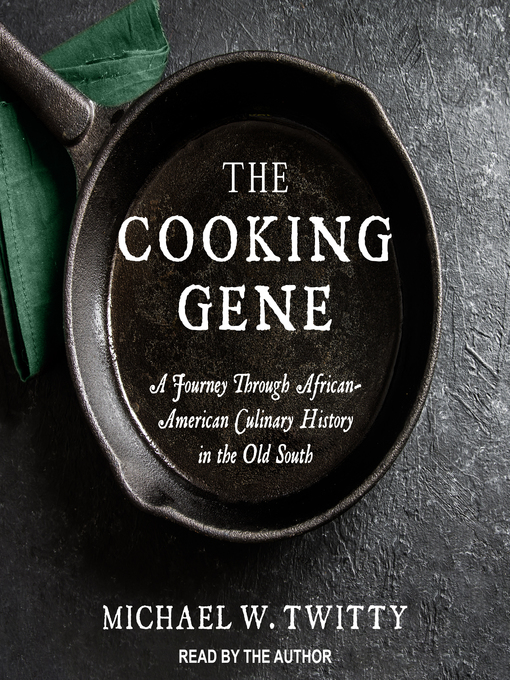 Title details for The Cooking Gene by Michael W. Twitty - Available
